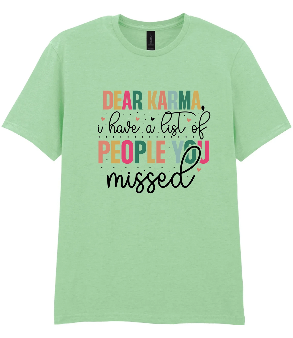 Dear Karma, I Have A List Of People You Missed - T-shirt
