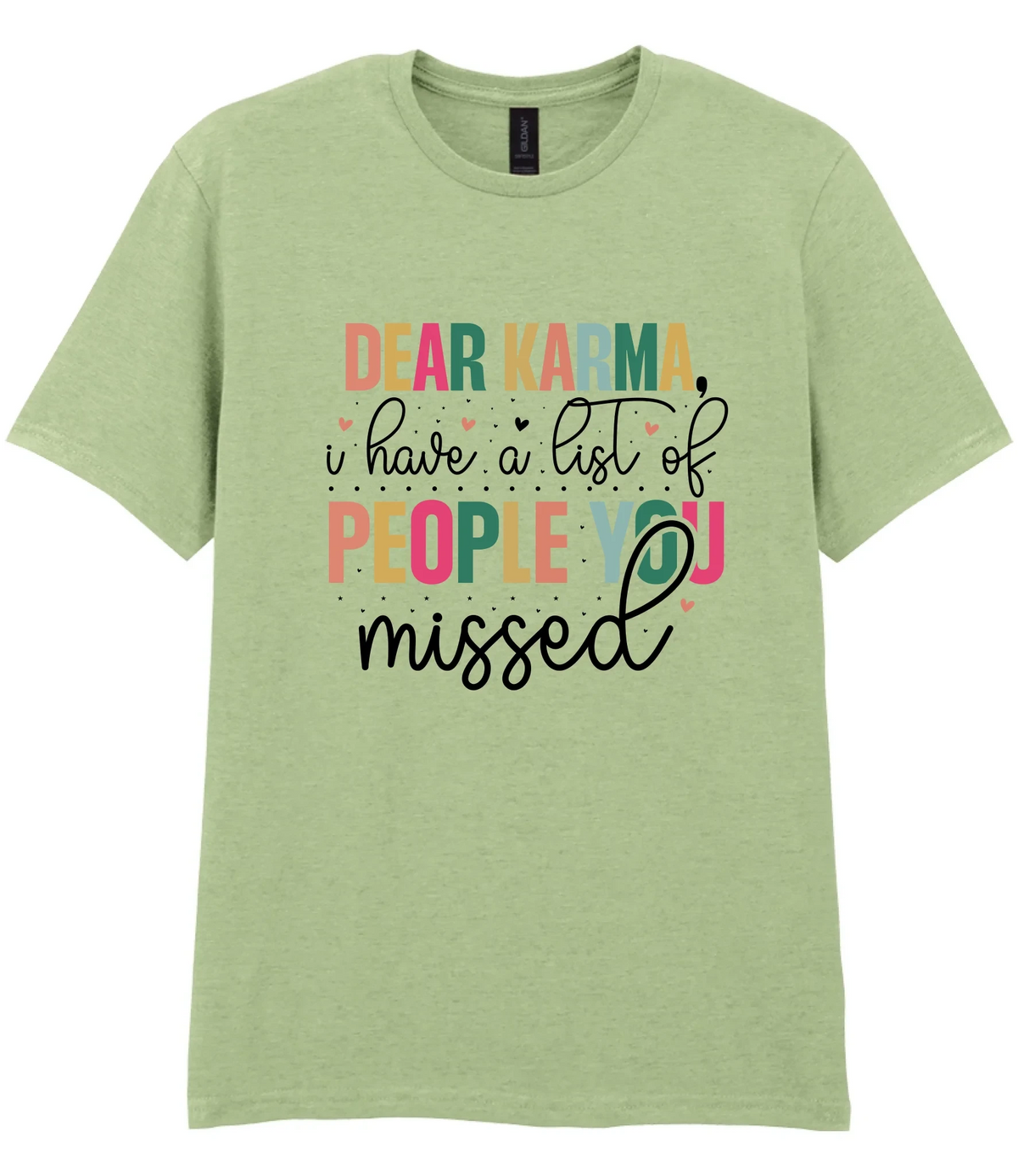 Dear Karma, I Have A List Of People You Missed - T-shirt