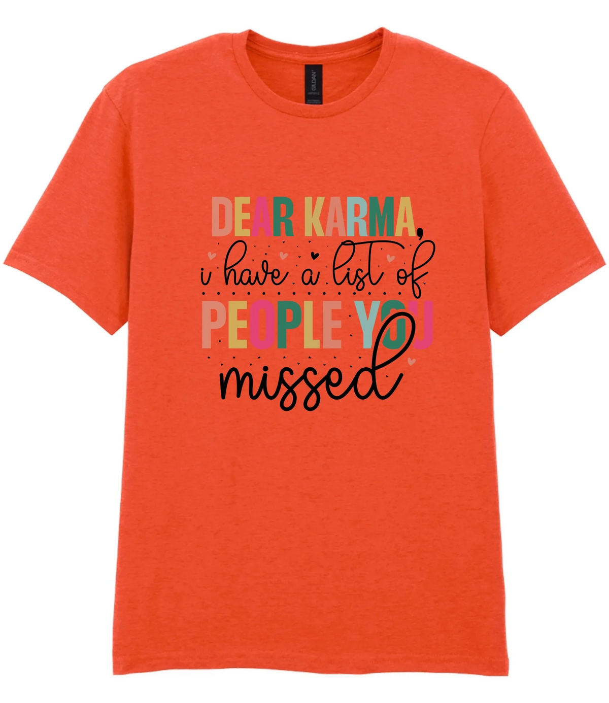 Dear Karma, I Have A List Of People You Missed - T-shirt