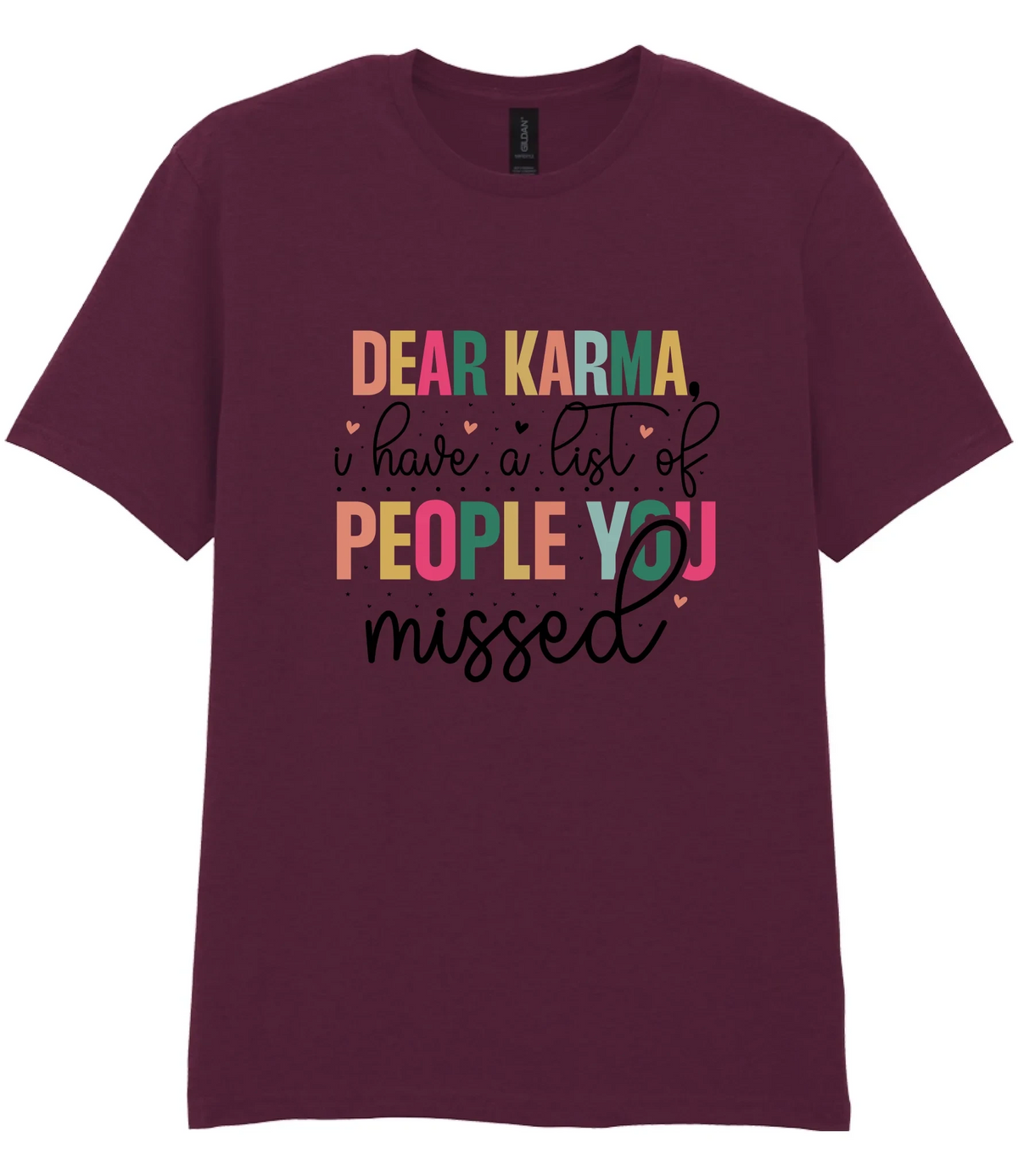 Dear Karma, I Have A List Of People You Missed - T-shirt