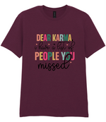 Dear Karma, I Have A List Of People You Missed - T-shirt