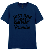 Just One More Car Part I Promise - T-shirt