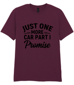 Just One More Car Part I Promise - T-shirt