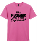 I'm A Mechanic What's Your Superpower - T-shirt