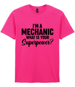 I'm A Mechanic What's Your Superpower - T-shirt