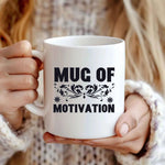 Mug Of Motivation - Mug