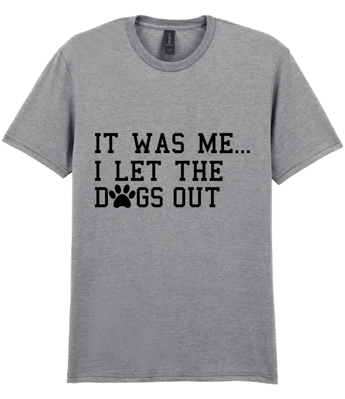It Was Me I Let The Dogs Out - T-shirt