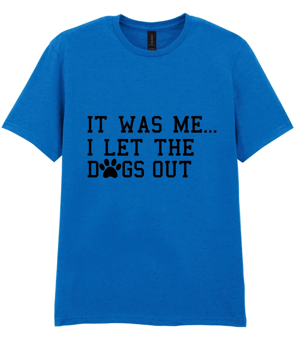 It Was Me I Let The Dogs Out - T-shirt