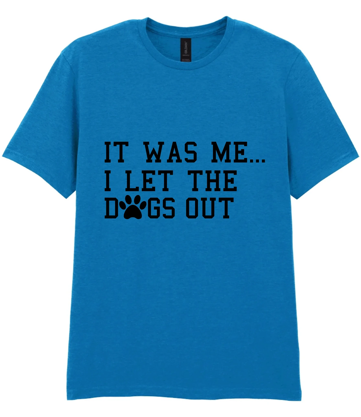 It Was Me I Let The Dogs Out - T-shirt