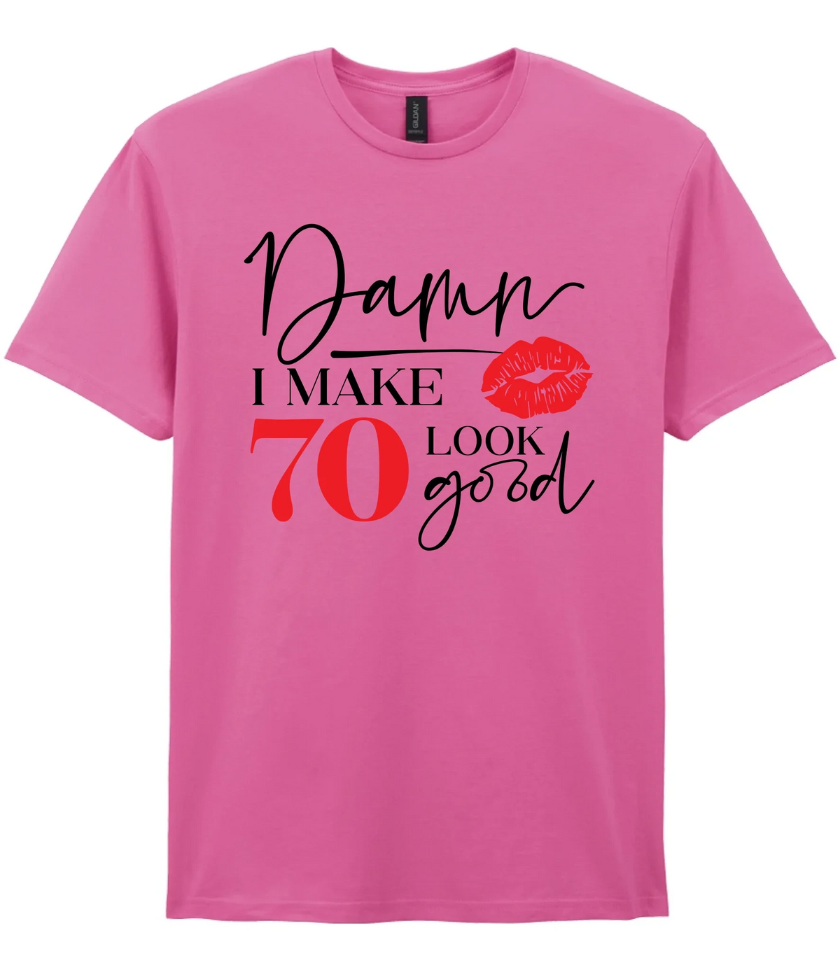 Damn I Make 70 Look Good - T-shirt