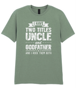 I Have Two Titles Uncle And Godfather - T-shirt