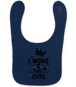 I woke up this cute - Baby Bib