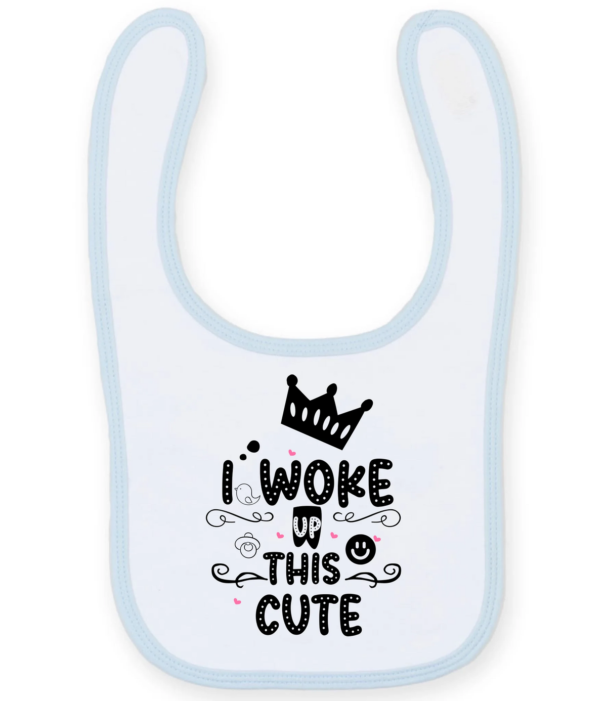 I woke up this cute - Baby Bib - Fou Tees