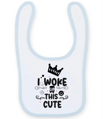 I woke up this cute - Baby Bib - Fou Tees