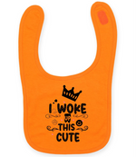 I woke up this cute - Baby Bib