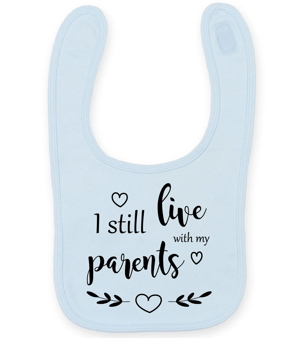 I Still Live With My Parents - Baby Bib