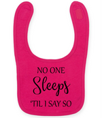 No One Sleeps Till I Say So - Baby Bib - Fou Tees