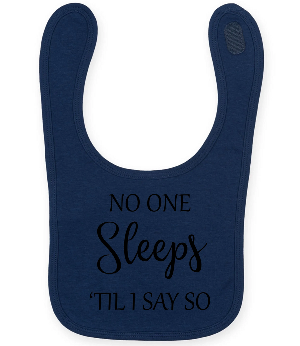 No One Sleeps Till I Say So - Baby Bib - Fou Tees