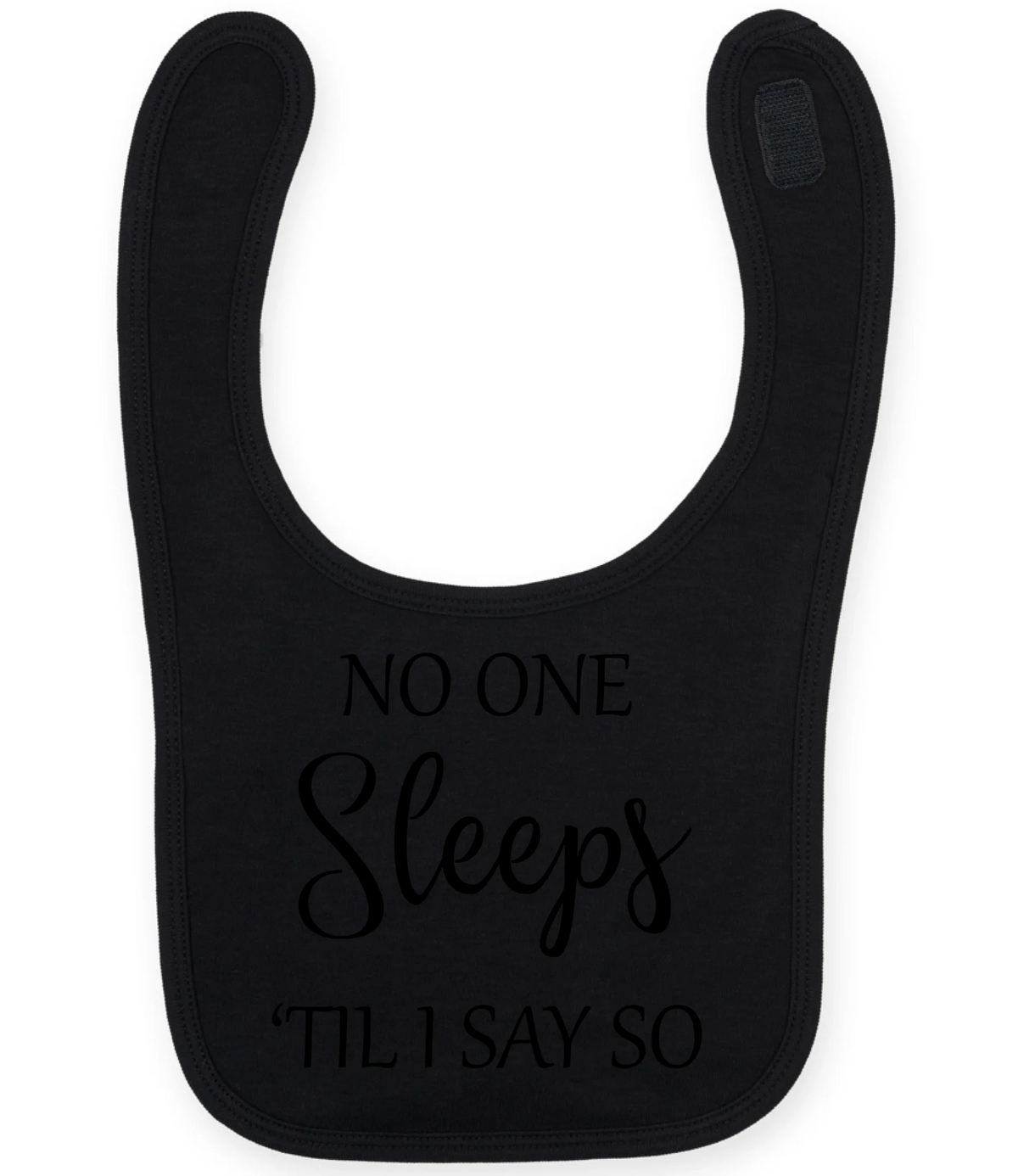 No One Sleeps Till I Say So - Baby Bib - Fou Tees