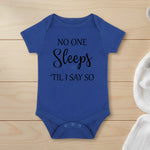 No One Sleeps Till I Say So - Baby Bodysuit - Fou Tees