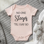 No One Sleeps Till I Say So - Baby Bodysuit - Fou Tees
