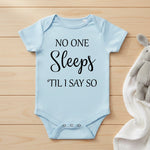 No One Sleeps Till I Say So - Baby Bodysuit - Fou Tees