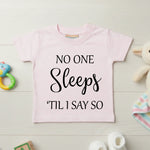 No One Sleeps Till I Say So - Baby T-shirt - Fou Tees