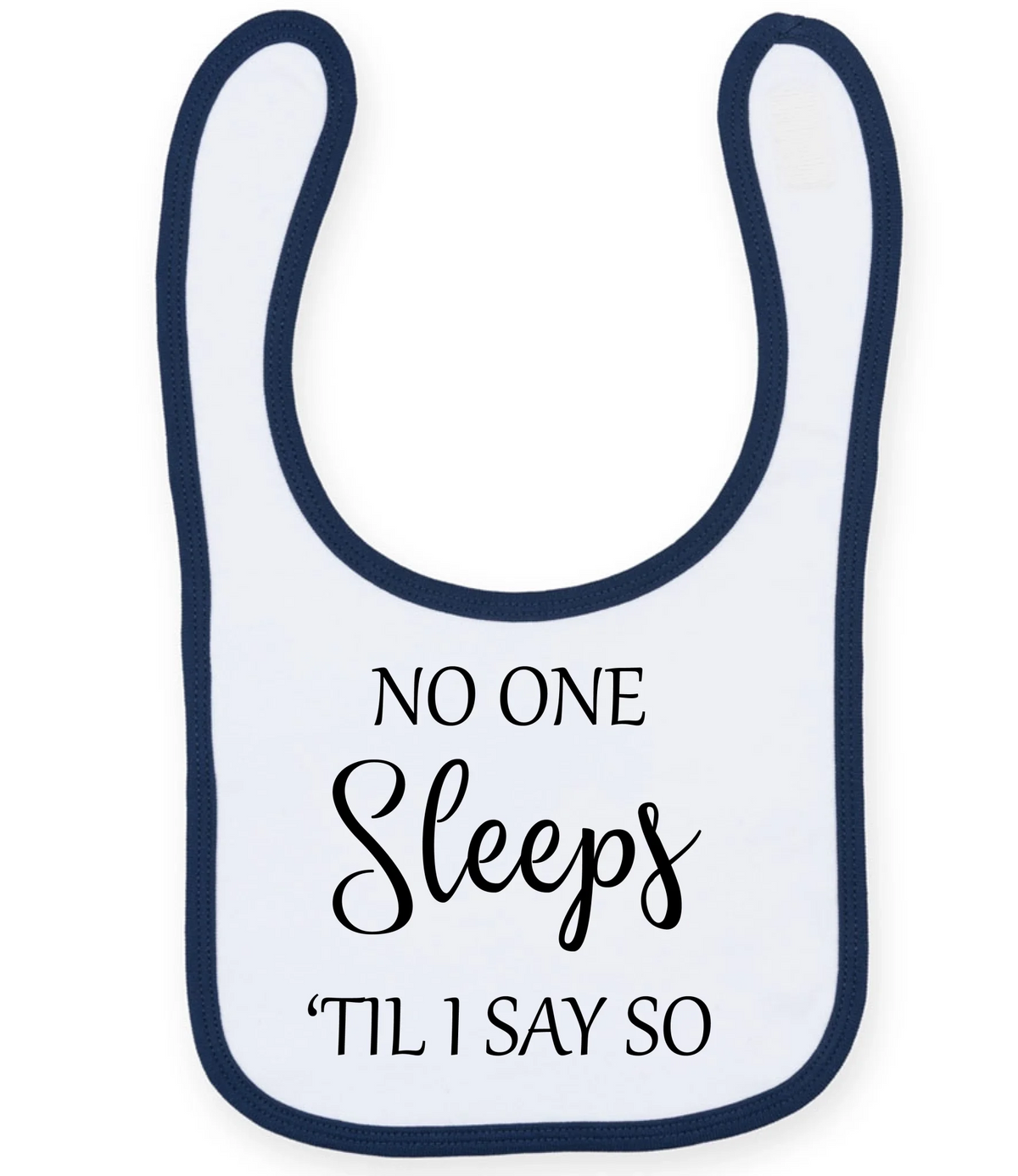 No One Sleeps Till I Say So - Baby Bib - Fou Tees
