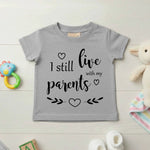 I Still Live With My Parents - Baby T-shirt