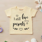 I Still Live With My Parents - Baby T-shirt