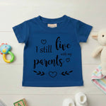 I Still Live With My Parents - Baby T-shirt