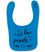 I Still Live With My Parents - Baby Bib