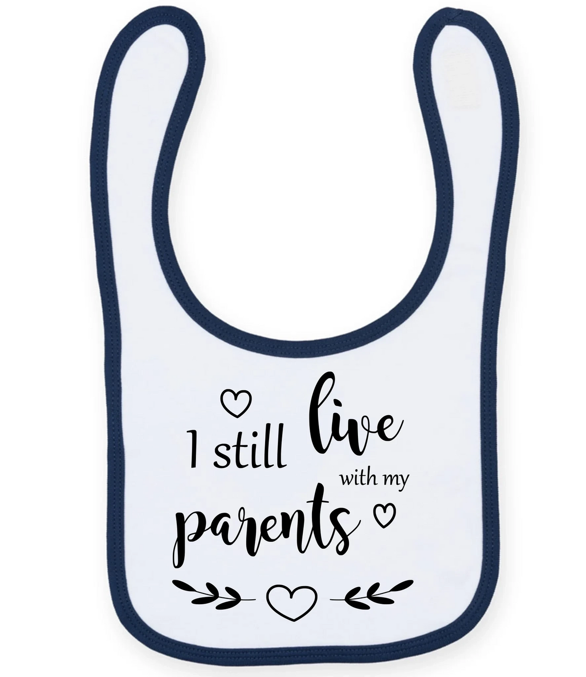 I Still Live With My Parents - Baby Bib