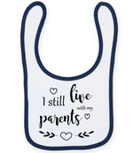 I Still Live With My Parents - Baby Bib