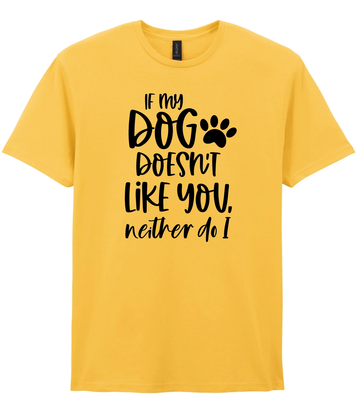 If my dog doesn't like you neither do I - T-shirt - Fou Tees