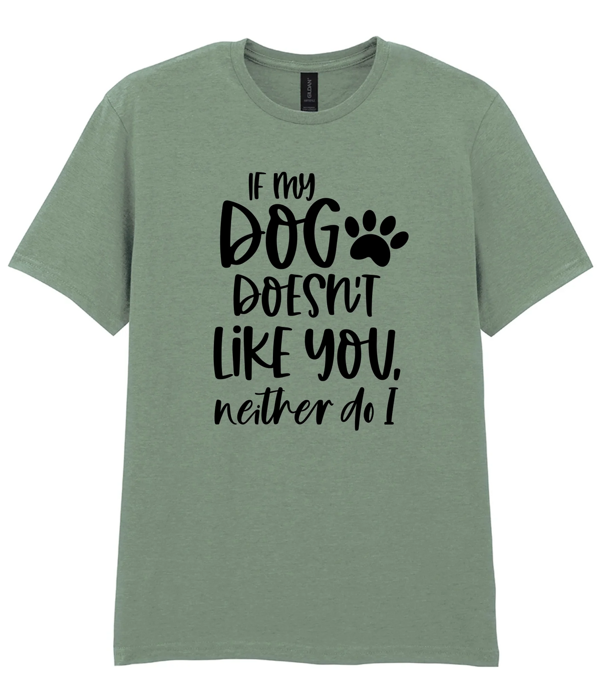 If my dog doesn't like you neither do I - T-shirt - Fou Tees