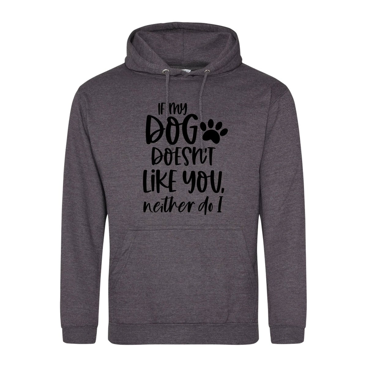 If my dog doesn't like you neither do I - Hoodie - Fou Tees