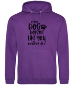 If my dog doesn't like you neither do I - Hoodie - Fou Tees