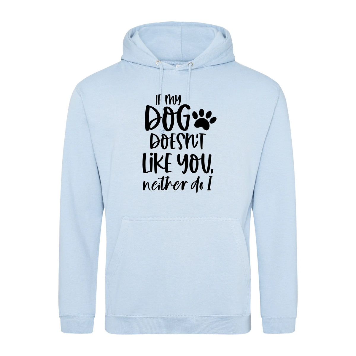 If my dog doesn't like you neither do I - Hoodie - Fou Tees