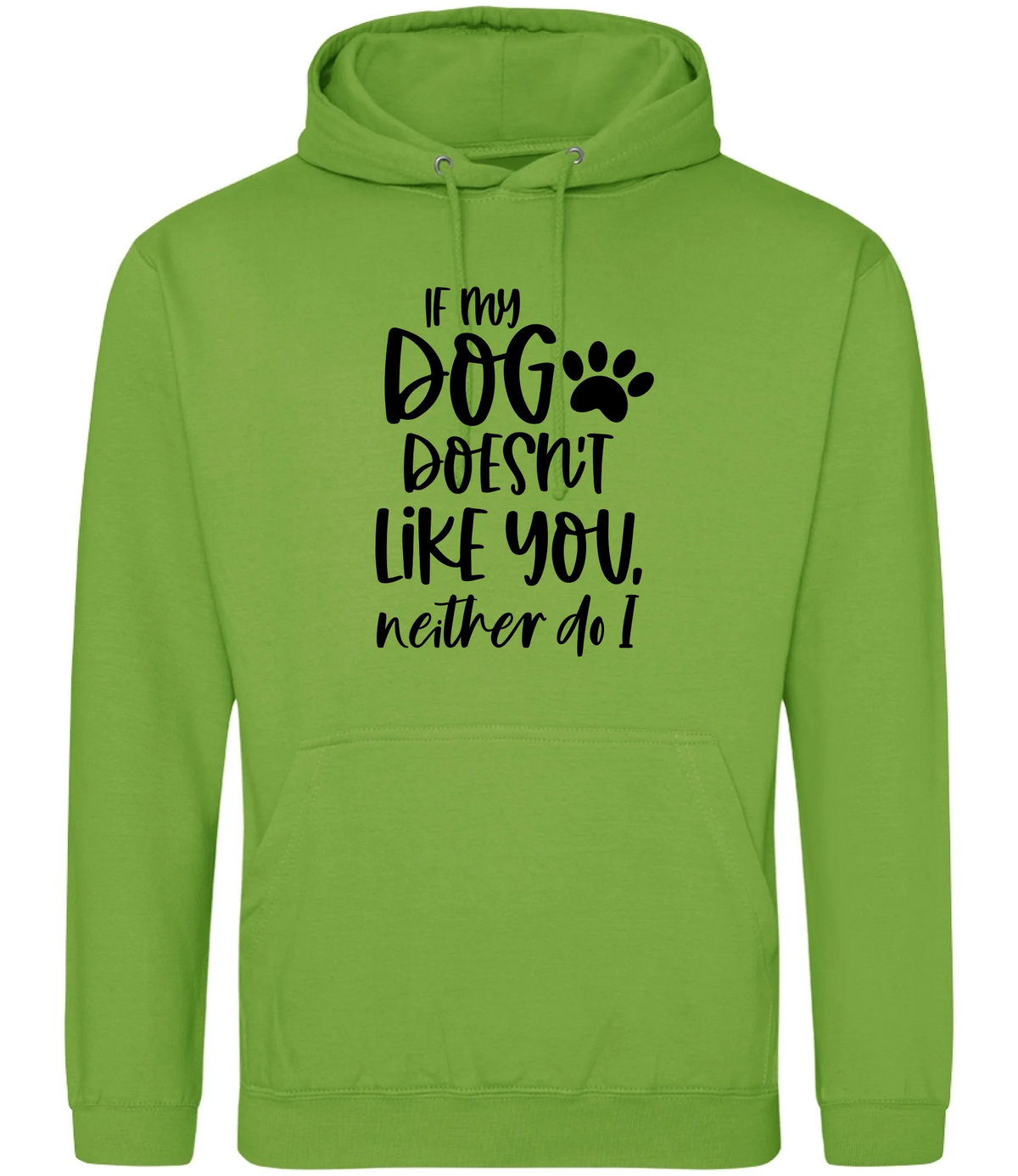 If my dog doesn't like you neither do I - Hoodie - Fou Tees