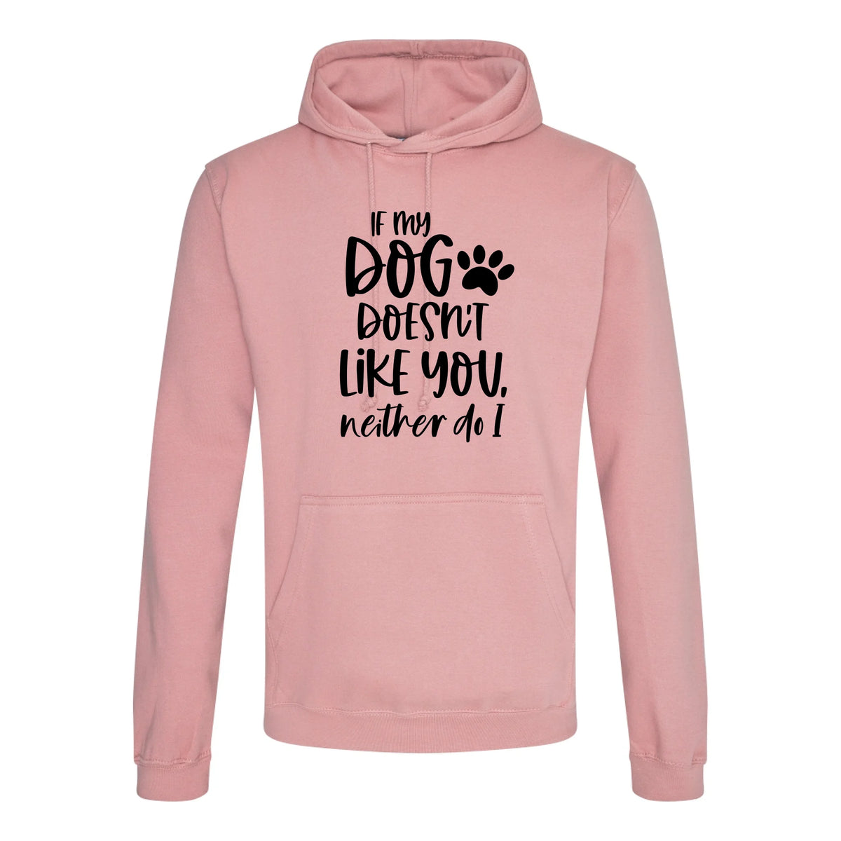 If my dog doesn't like you neither do I - Hoodie - Fou Tees