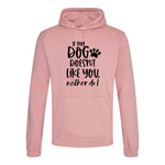 If my dog doesn't like you neither do I - Hoodie - Fou Tees