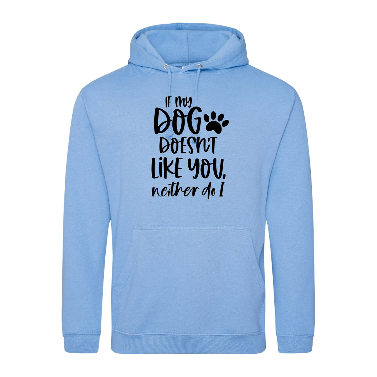 If my dog doesn't like you neither do I - Hoodie - Fou Tees