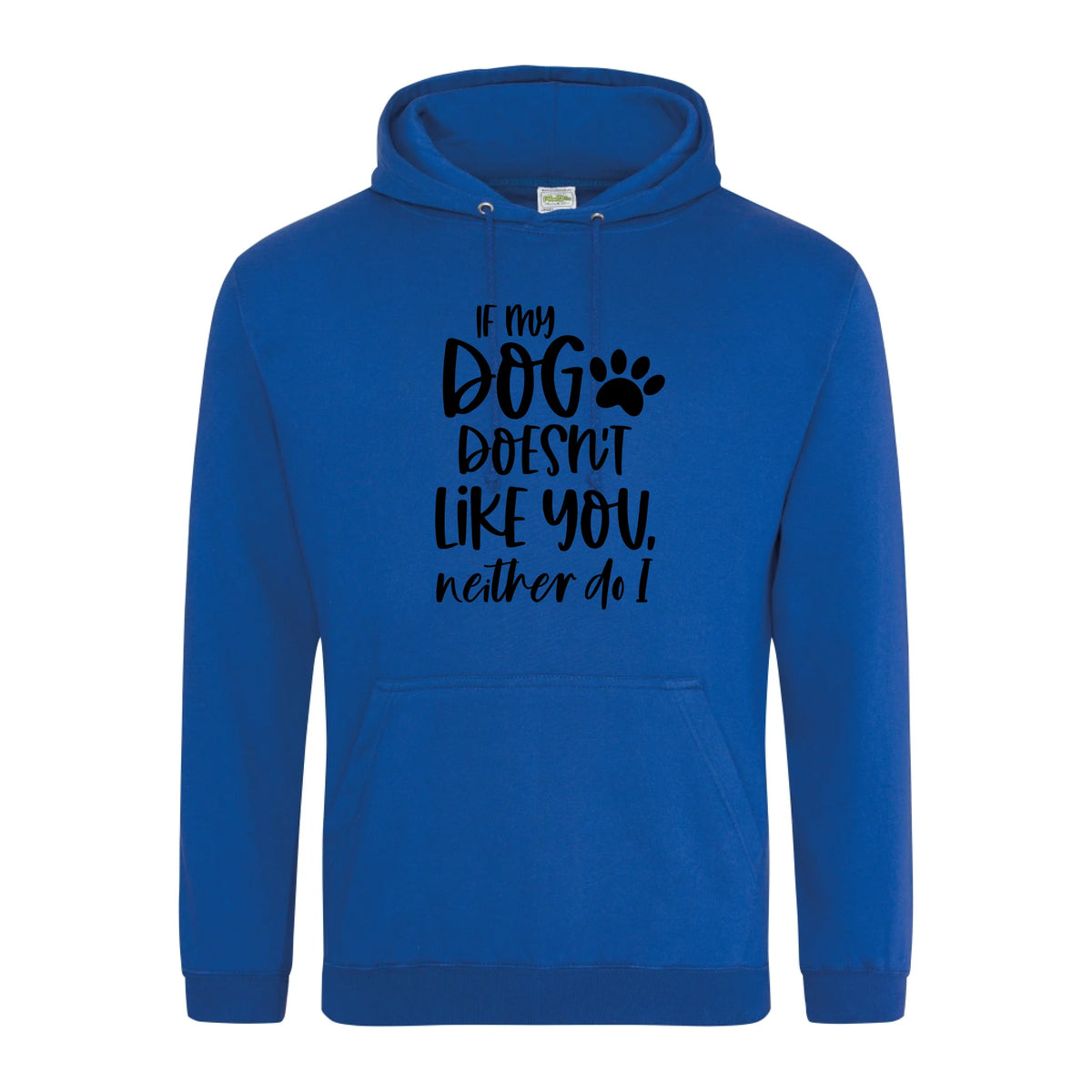 If my dog doesn't like you neither do I - Hoodie - Fou Tees