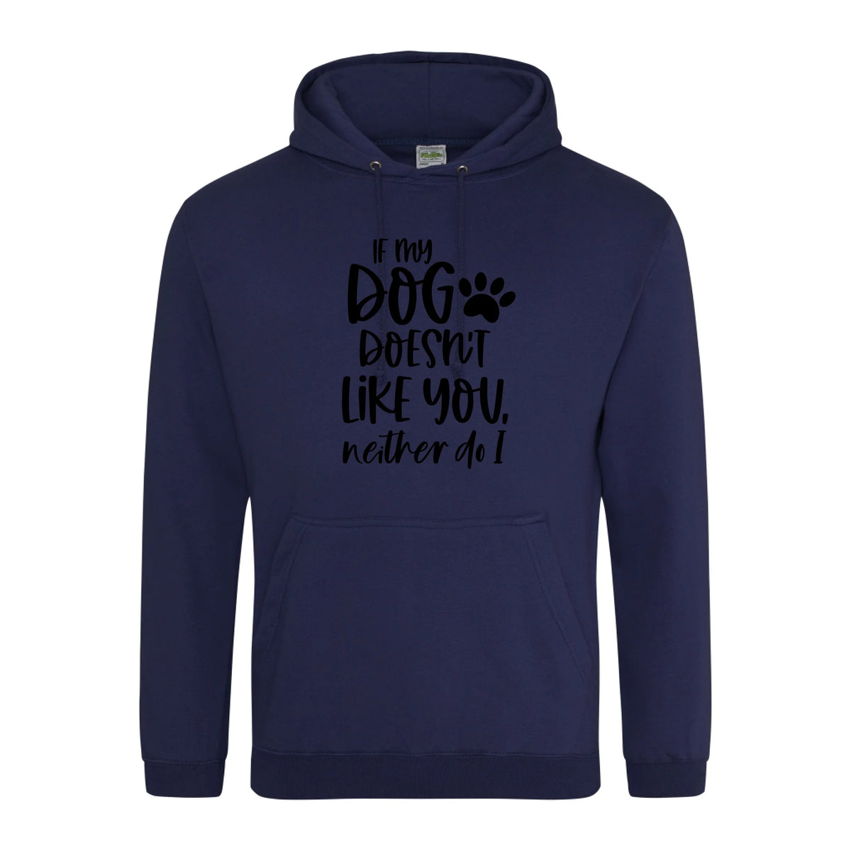 If my dog doesn't like you neither do I - Hoodie - Fou Tees