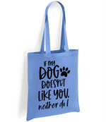 If my dog doesn't like you neither do I - Tote Bag - Fou Tees