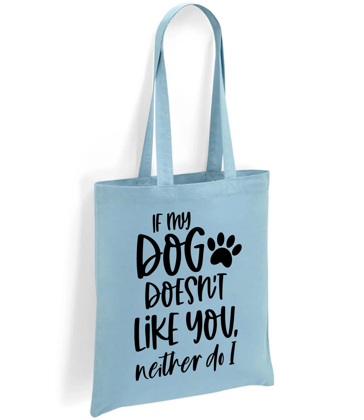 If my dog doesn't like you neither do I - Tote Bag - Fou Tees