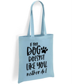 If my dog doesn't like you neither do I - Tote Bag - Fou Tees