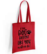 If my dog doesn't like you neither do I - Tote Bag - Fou Tees