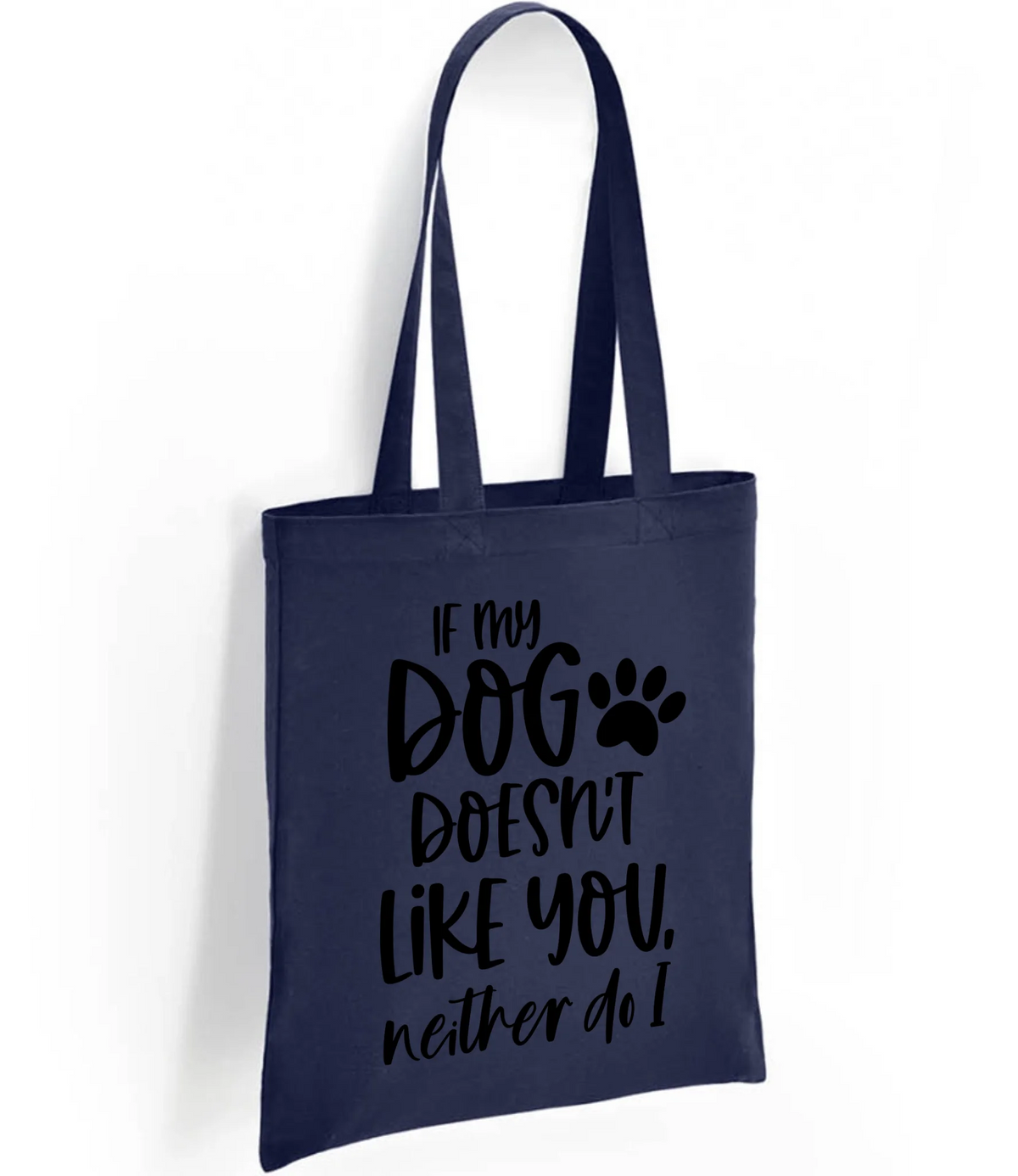 If my dog doesn't like you neither do I - Tote Bag - Fou Tees